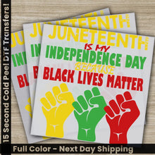 Load image into Gallery viewer, Juneteenth is My Independence Day Because Black Lives Matter,Juneteenth,Ready to Press,Personalized DTF Transfers Heat
