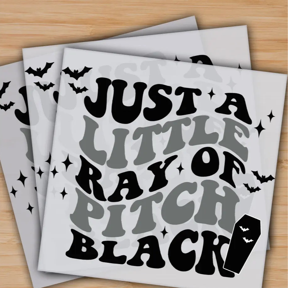 Just a Little Ray of Pitch Black Ready to Press Personalized Gifts Sublimation DTF Prints Trendy DTF Prints Ready