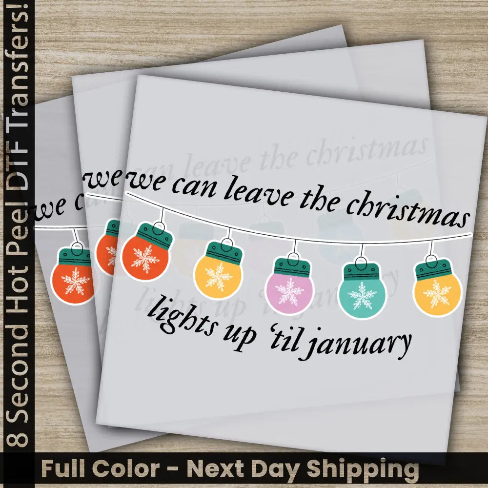Lights Up ’til January Christmas DTF Transfers Ready to Press Personalized Gifts Direct to Film,Sublimation Screen