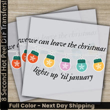 Load image into Gallery viewer, Lights Up ’til January Christmas DTF Transfers Ready to Press Personalized Gifts Direct to Film,Sublimation Screen
