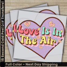 Load image into Gallery viewer, Love Is In The Air Ready to Press Personalized DTF Transfers Valentines Gifts High Quality Heat Press DTF Transfers
