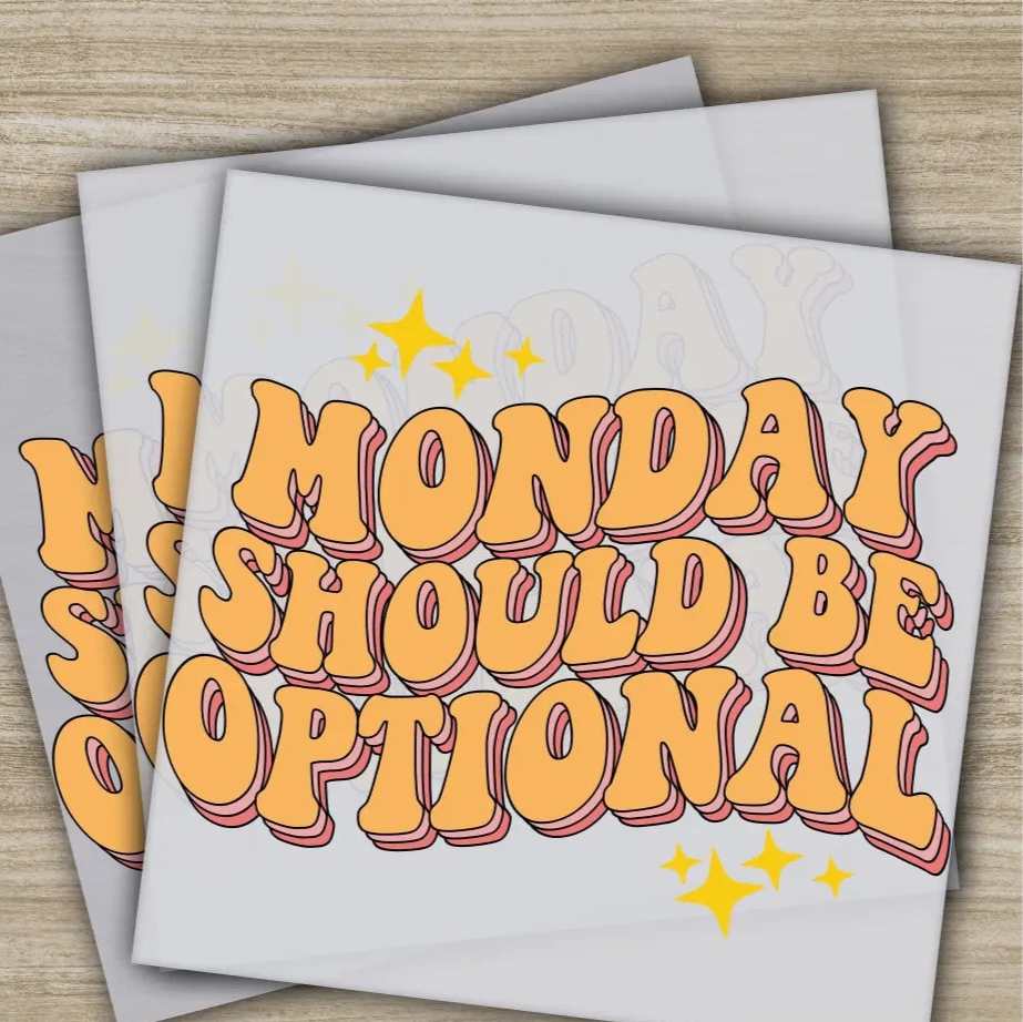 Monday Should Be Optional Sarcastic Transfers Ready to Press Personalized DTF Transfers Sarcastic Gifts Heat Press DTF