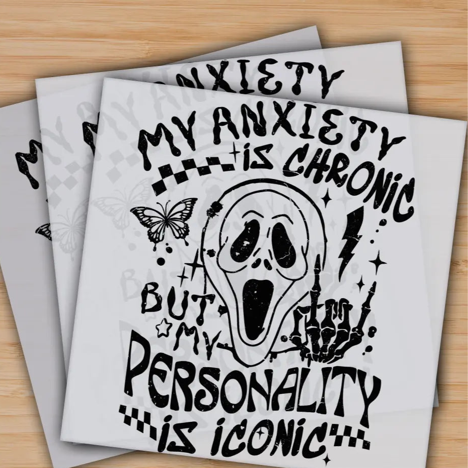 My Anxiety is Chronic but My Personality is Iconic Ready to Press Personalized Gifts Sublimation DTF Prints Trendy DTF