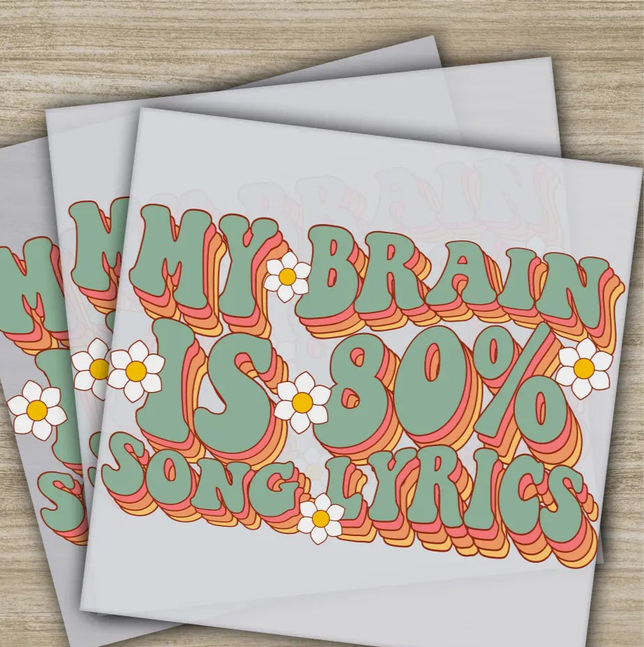 My Brain Is 80% Song Lyrics Sarcastic Transfers Ready to Press Personalized DTF Transfers Sarcastic Gifts Heat Press
