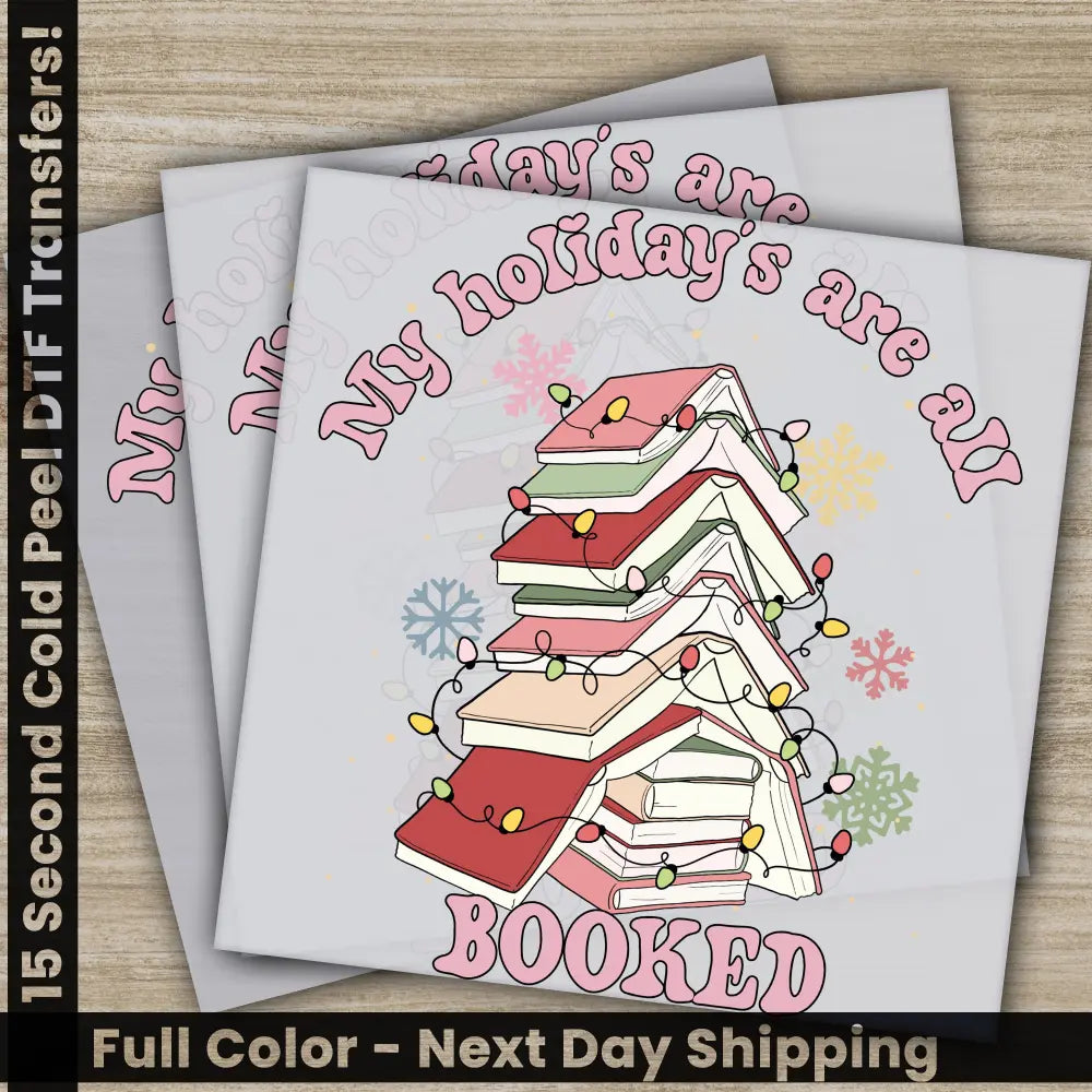 My Holiday’s Are All Booked Christmas DTF Transfers Ready to Press Personalized Gifts Direct to Film Sublimation Screen