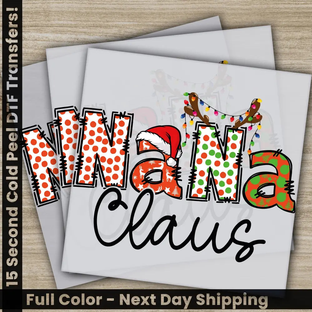 Nana Claus Christmas DTF Transfers Ready to Press Personalized Gifts Direct to Film Sublimation Screen Prints Fast