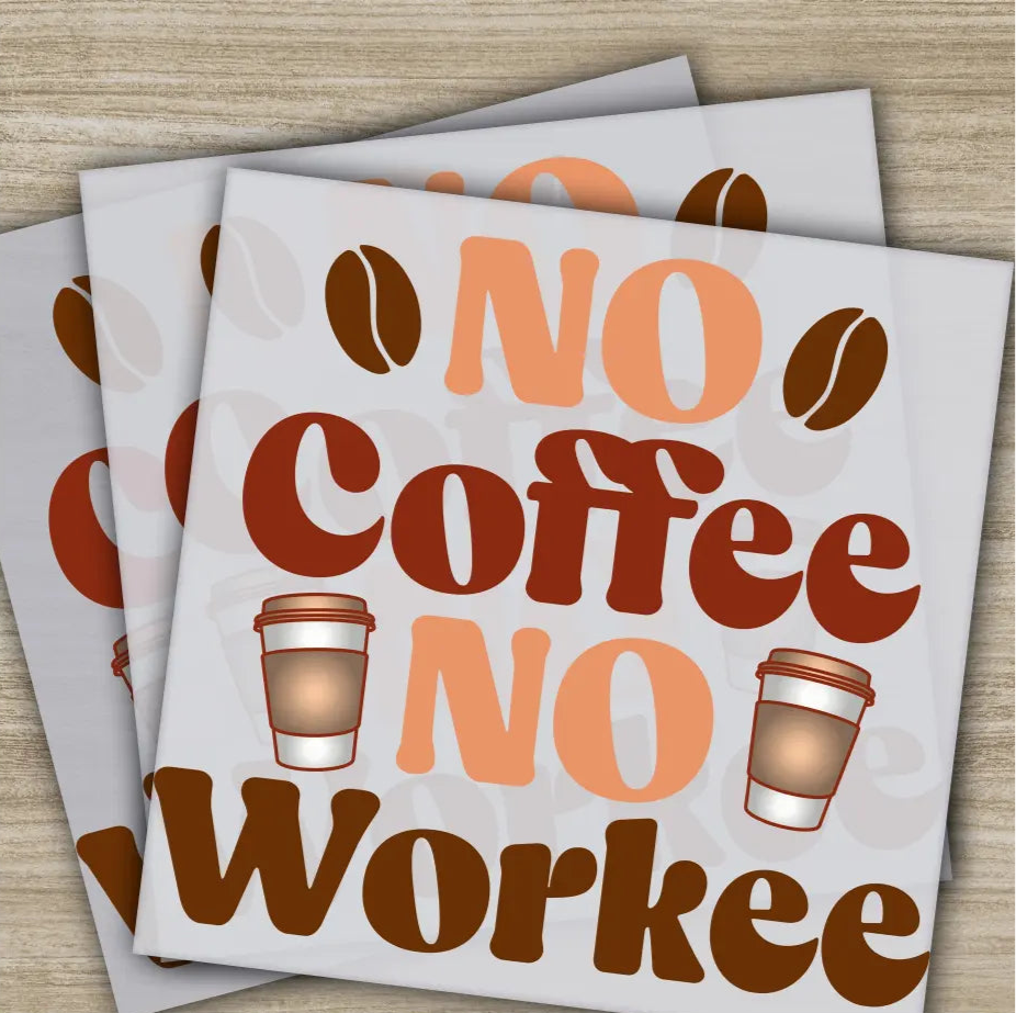 No Coffee No Workee Sarcastic Transfers Ready to Press Personalized DTF Transfer Sarcastic Gifts High Quality Heat