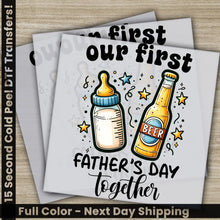 Load image into Gallery viewer, Our First Fathers Day Together Ready to Press Personalized DTF Transfers Father’s Day Gifts Heat Press DTF Transfers
