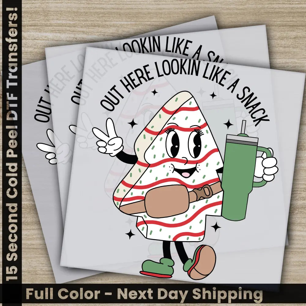 Out Here Lookin Like A Snack Christmas DTF Transfers Ready to Press Personalized Gifts Direct to Film Sublimation