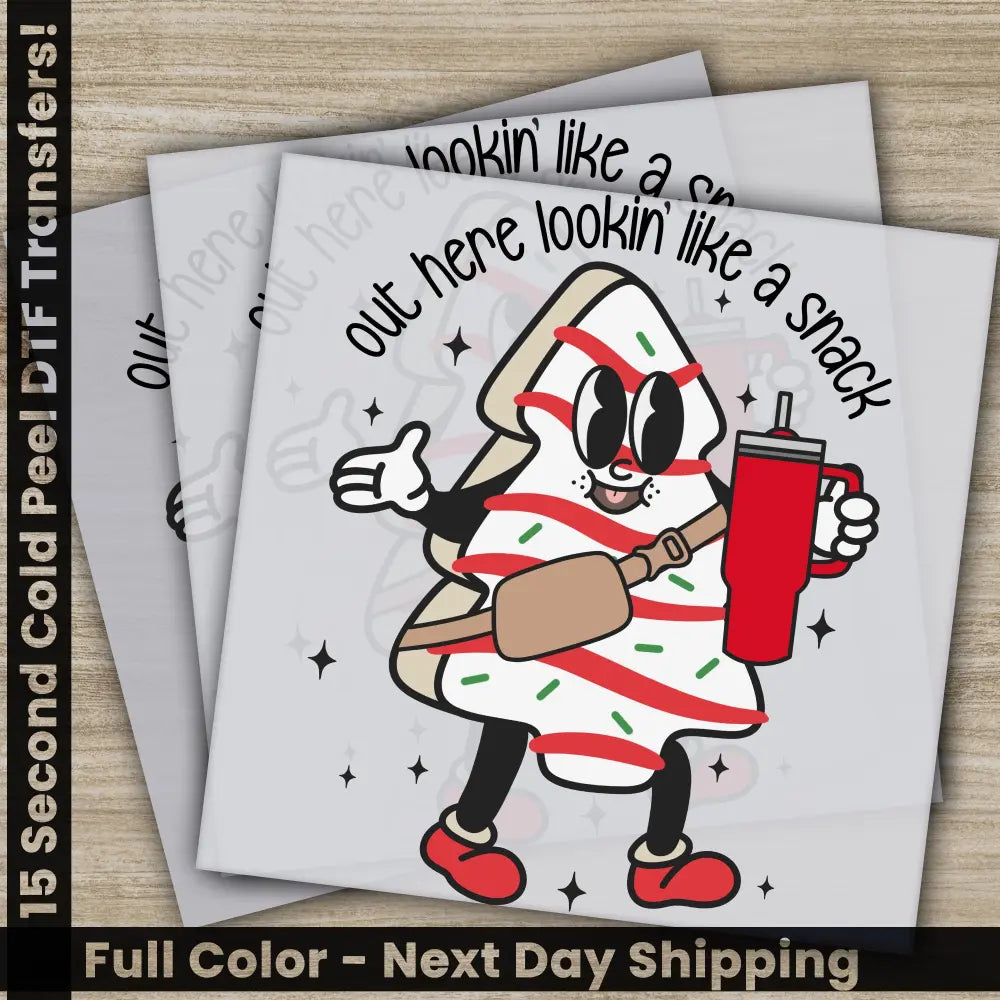 Out Here Lookin’ Like A Snack Christmas DTF Transfers Ready to Press Personalized Gifts Direct to Film Sublimation
