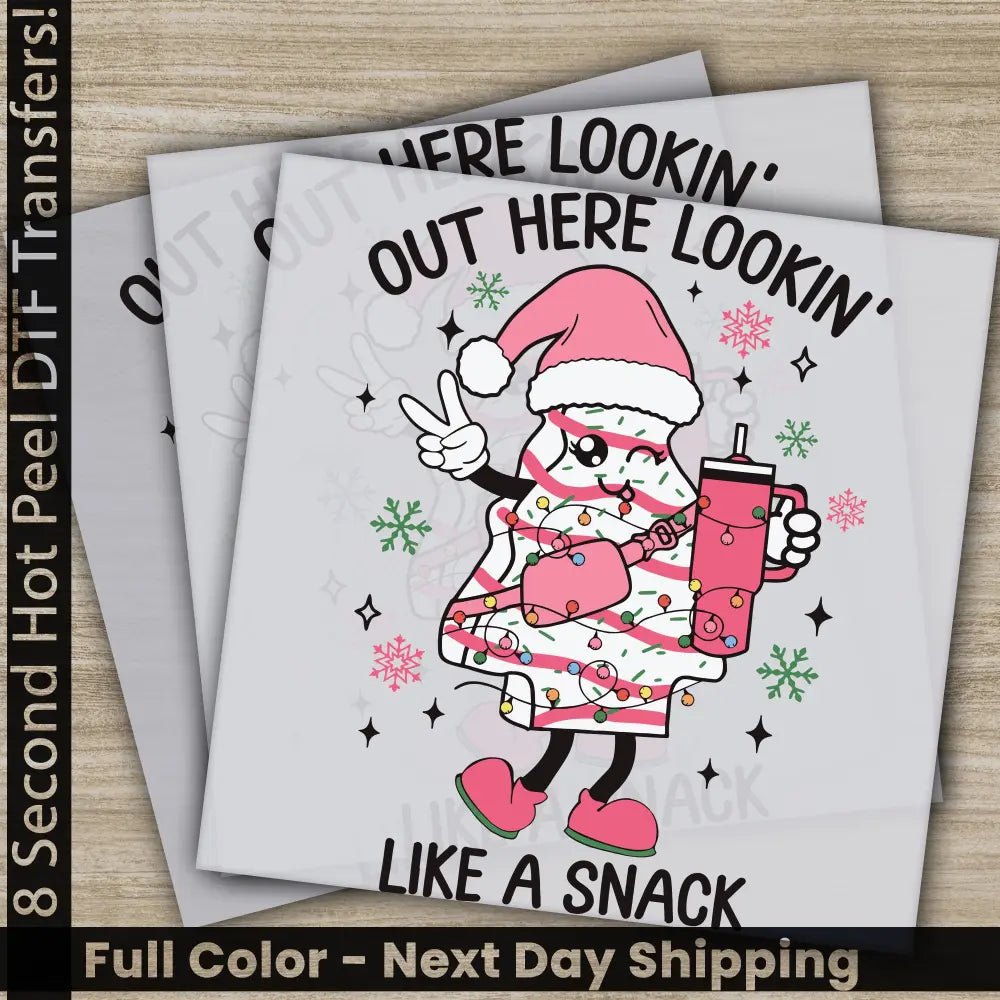 Out Here Lookin’ Like A Snack Christmas Squad DTF Transfers Ready to Press Personalized Gifts Direct to Film