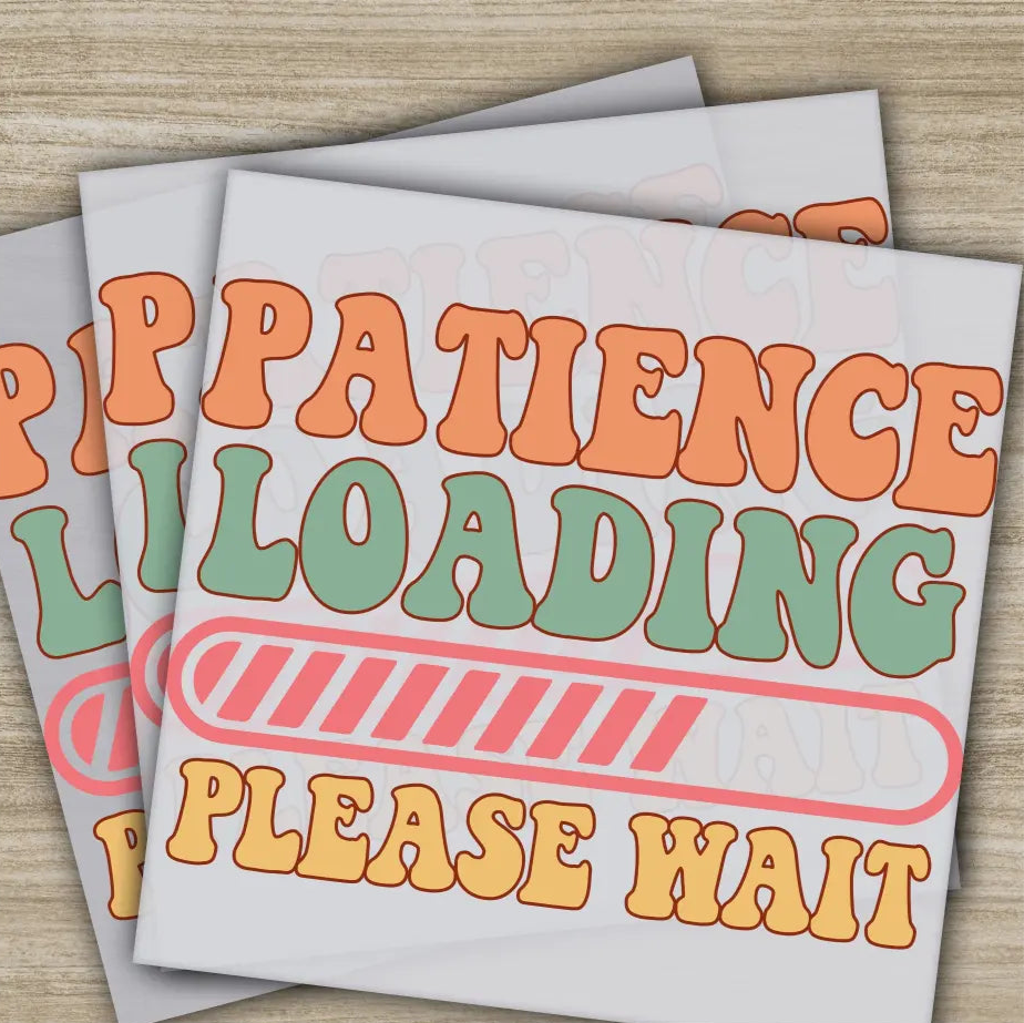 Patience Loading Sarcastic Transfers Ready to Press Personalized DTF Transfers Sarcastic Gifts High Quality Heat Press
