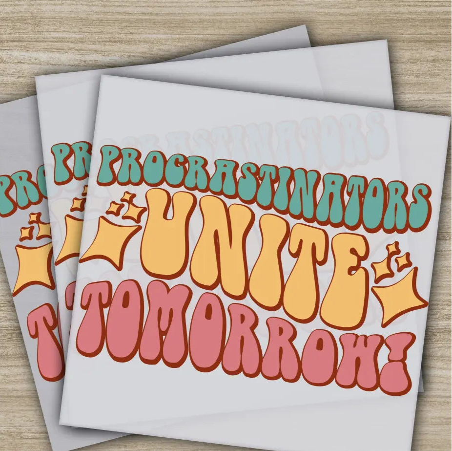 Procrastinators Unite Tomorrow! Sarcastic Transfers Ready to Press Personalized DTF Transfers Sarcastic Gifts Heat