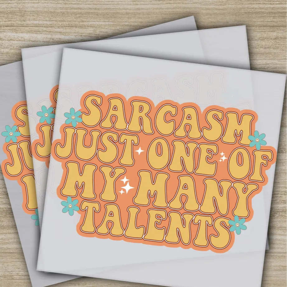 Sarcasm Just One Of My Many Talents Sarcastic Transfer Ready to Press Personalized DTF Transfer Sarcastic Gifts Heat