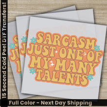 Load image into Gallery viewer, Sarcasm Just One Of My Many Talents Sarcastic Transfer Ready to Press Personalized DTF Transfer Sarcastic Gifts Heat
