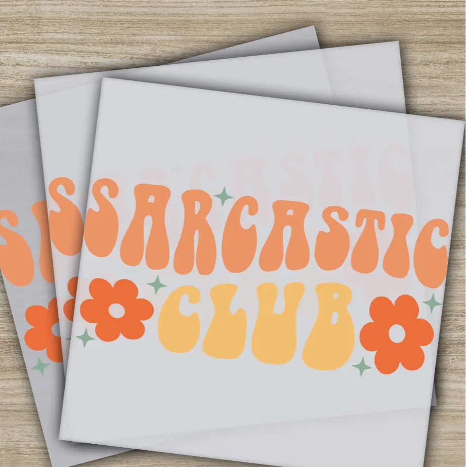 Sarcastic Club Sarcastic Transfers Ready to Press Personalized DTF Transfers Sarcastic Gifts High Quality Heat Press
