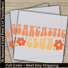 Load image into Gallery viewer, Sarcastic Club Sarcastic Transfers Ready to Press Personalized DTF Transfers Sarcastic Gifts High Quality Heat Press
