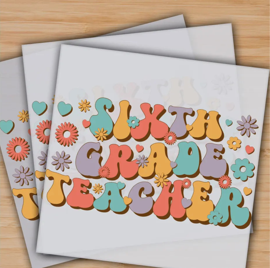 Sixth Grade Teacher Back to School Ready to Press Personalized Gifts Sublimation DTF Prints Trendy DTF Prints Ready