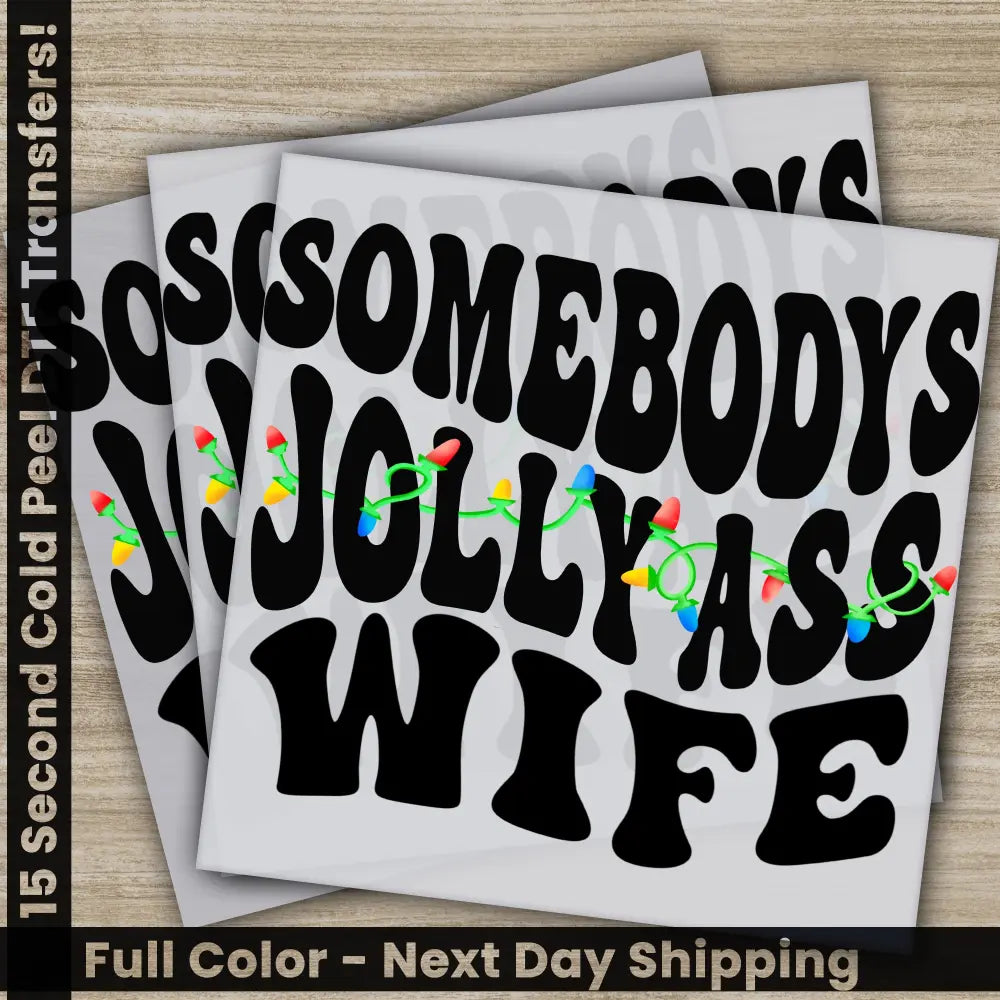 Somebodys Jolly Ass Wife Christmas DTF Transfers Ready to Press Personalized Gifts Direct to Film Sublimation Screen