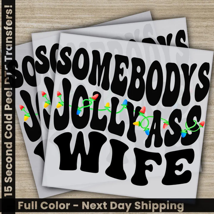 Somebodys Jolly Ass Wife Christmas DTF Transfers Ready to Press Personalized Gifts Direct to Film Sublimation Screen