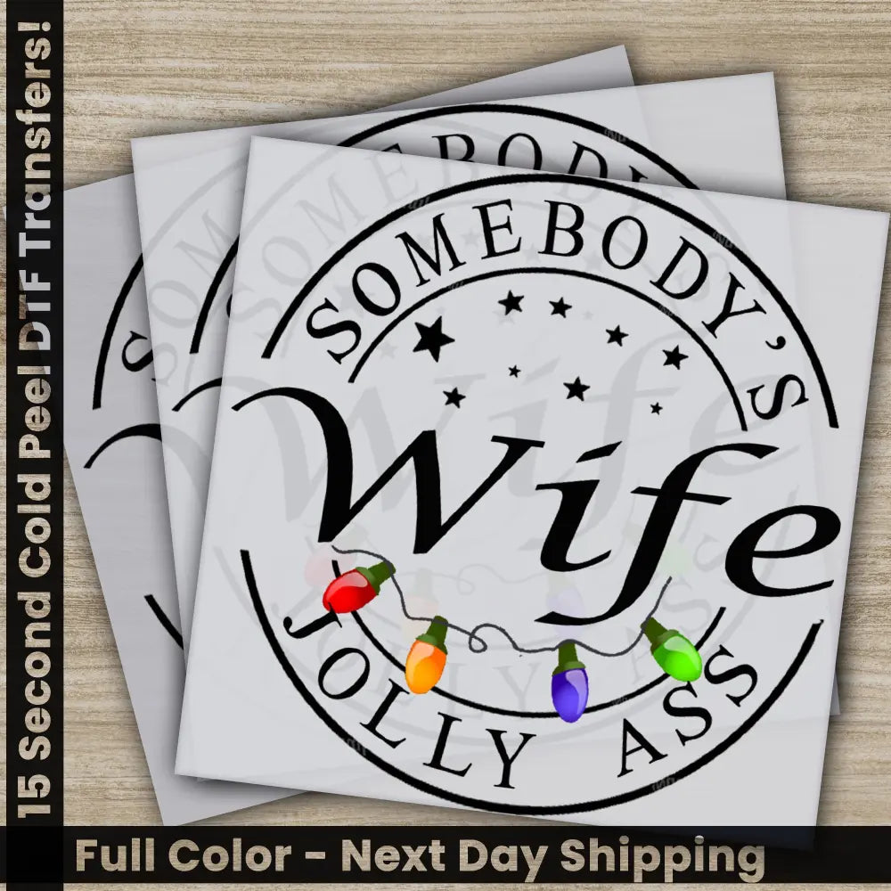 Somebodys Jolly Ass Wife Christmas DTF Transfers Ready to Press Personalized Gifts Direct to Film Sublimation Screen