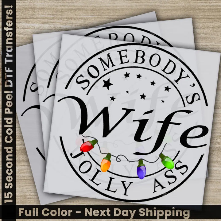 Somebodys Jolly Ass Wife Christmas DTF Transfers Ready to Press Personalized Gifts Direct to Film Sublimation Screen