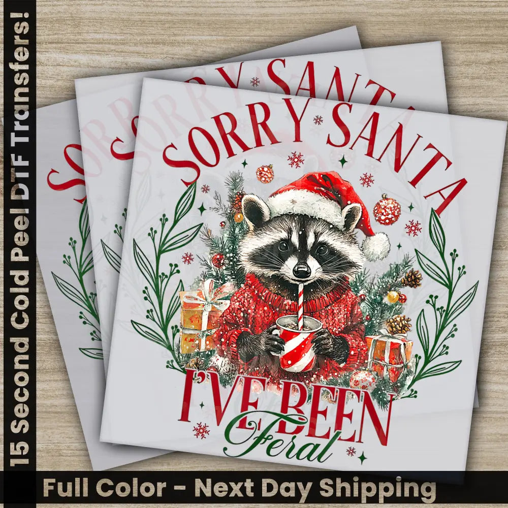 Sorry Santa I Have Been Feral Christmas DTF Transfers Ready to Press Personalized Gifts Direct to Film Sublimation