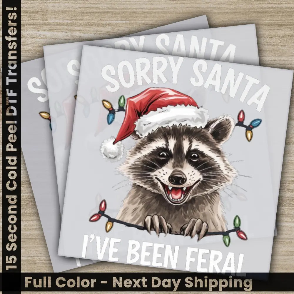 Sorry Santa I Have Been Feral Christmas DTF Transfers Ready to Press Personalized Gifts Direct to Film Sublimation