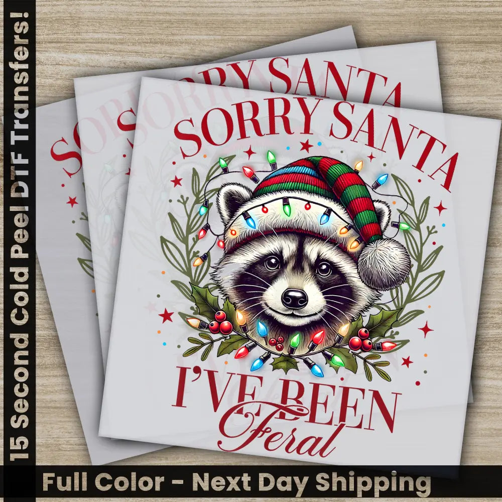 Sorry Santa I Have Been Feral Christmas DTF Transfers Ready to Press Personalized Gifts Direct to Film Sublimation