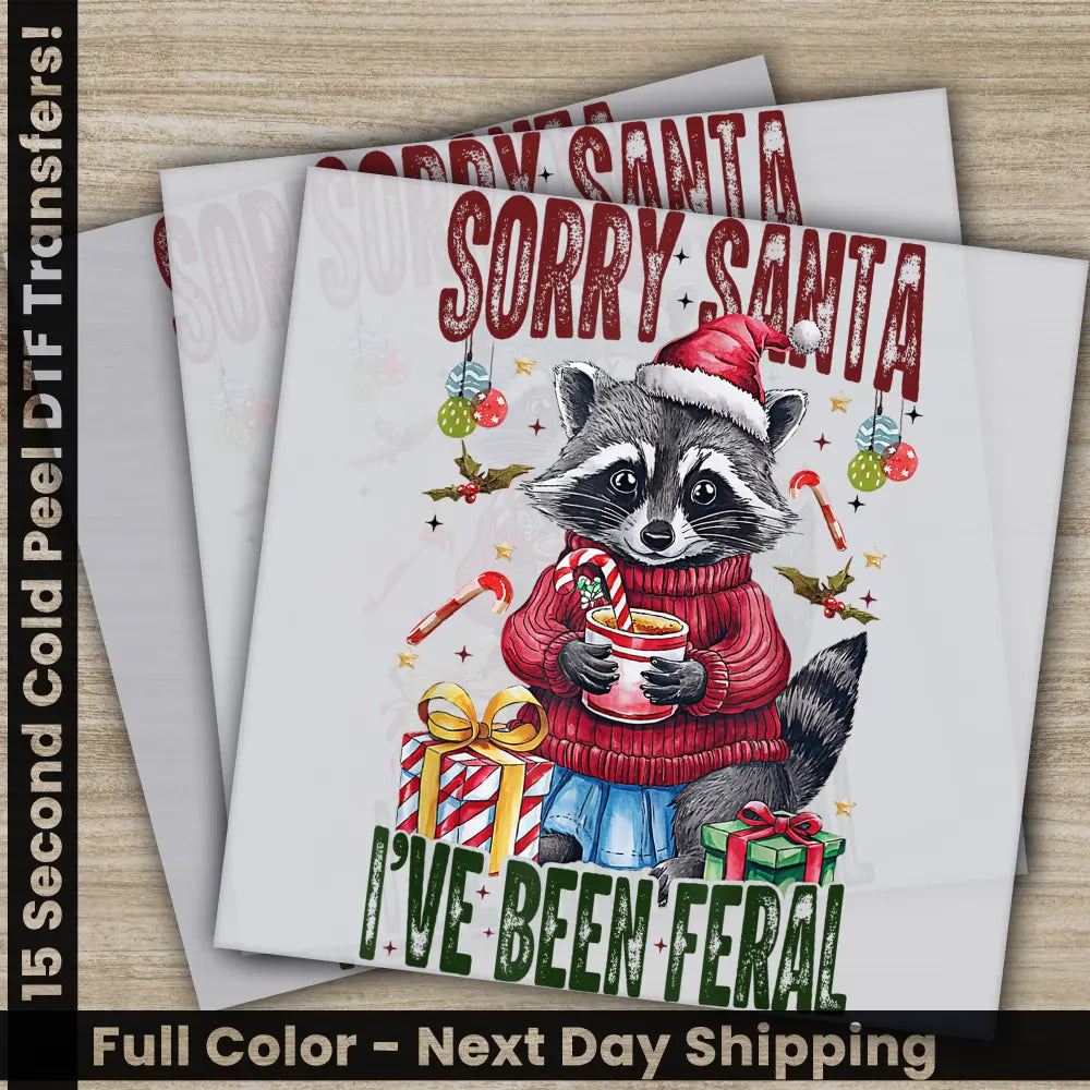 Sorry Santa I Have Been Feral Christmas DTF Transfers Ready to Press Personalized Gifts Direct to Film Sublimation