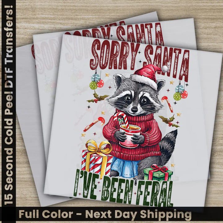 Sorry Santa I Have Been Feral Christmas DTF Transfers Ready to Press Personalized Gifts Direct to Film Sublimation