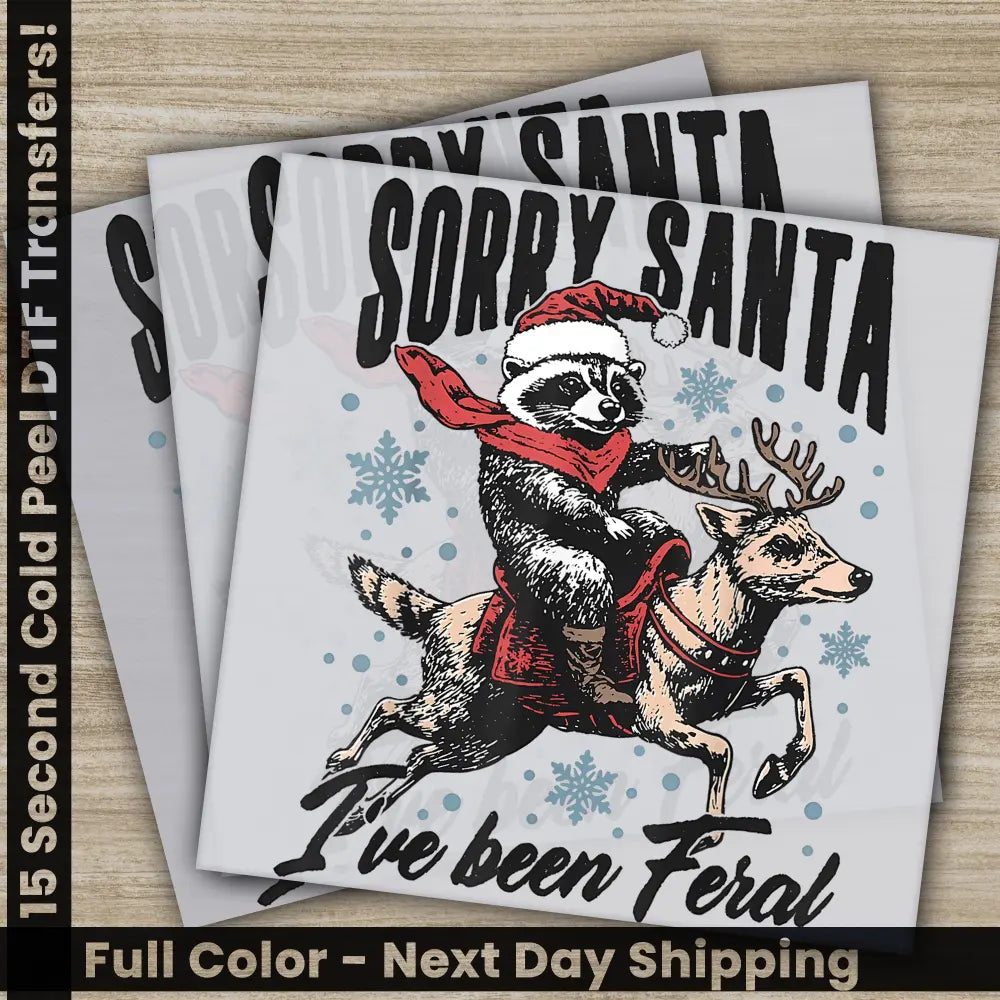 Sorry Santa I Have Been Feral Christmas DTF Transfers Ready to Press Personalized Gifts Direct to Film Sublimation