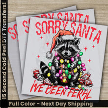 Load image into Gallery viewer, Sorry Santa I Have Been Feral Christmas DTF Transfers Ready to Press Personalized Gifts Direct to Film Sublimation
