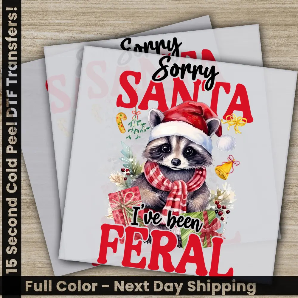 Sorry Santa I Have Been Feral Christmas DTF Transfers Ready to Press Personalized Gifts Direct to Film Sublimation