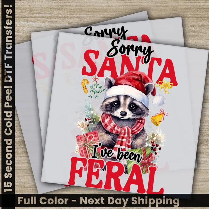 Sorry Santa I Have Been Feral Christmas DTF Transfers Ready to Press Personalized Gifts Direct to Film Sublimation