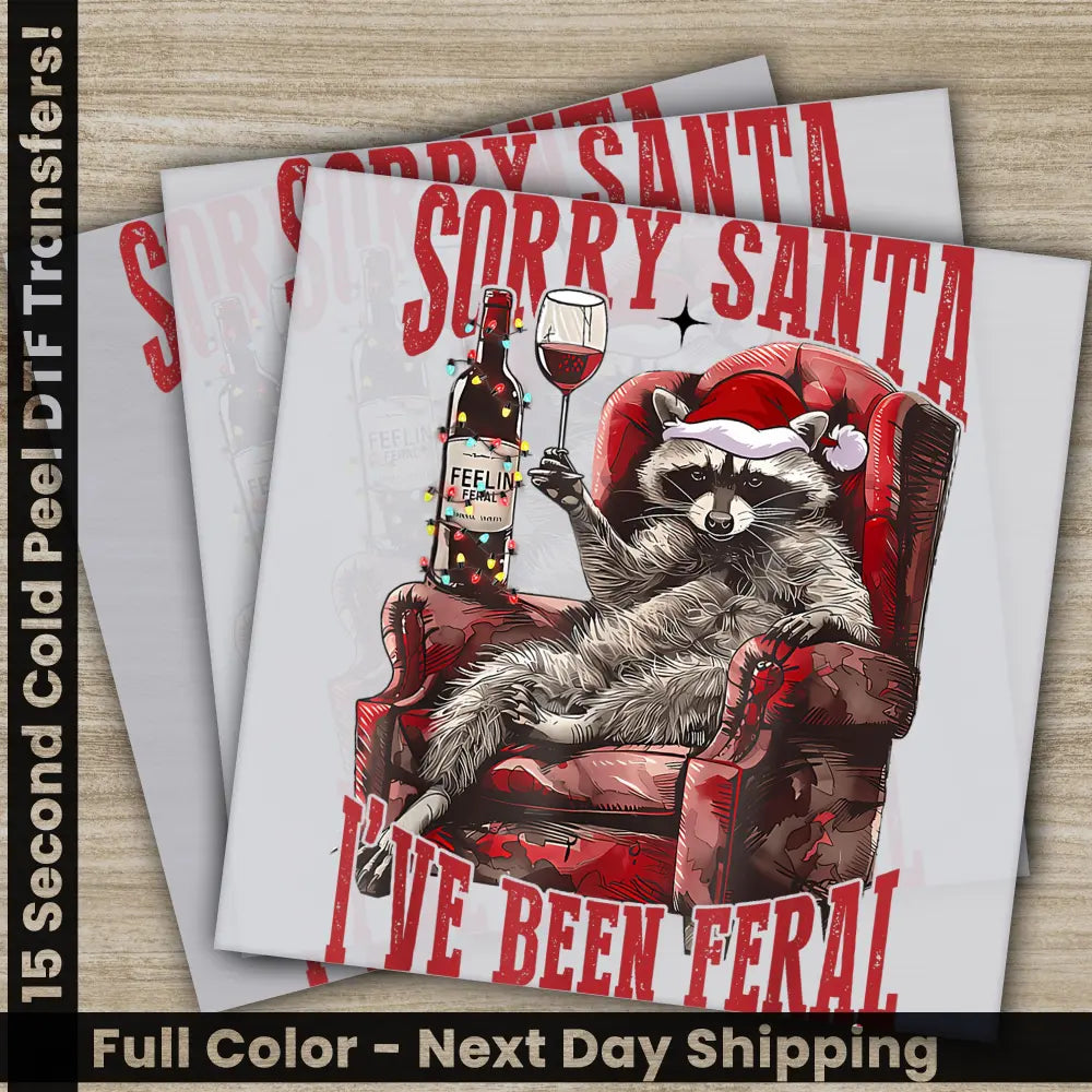 Sorry Santa I Have Been Feral Christmas DTF Transfers Ready to Press Personalized Gifts Direct to Film Sublimation