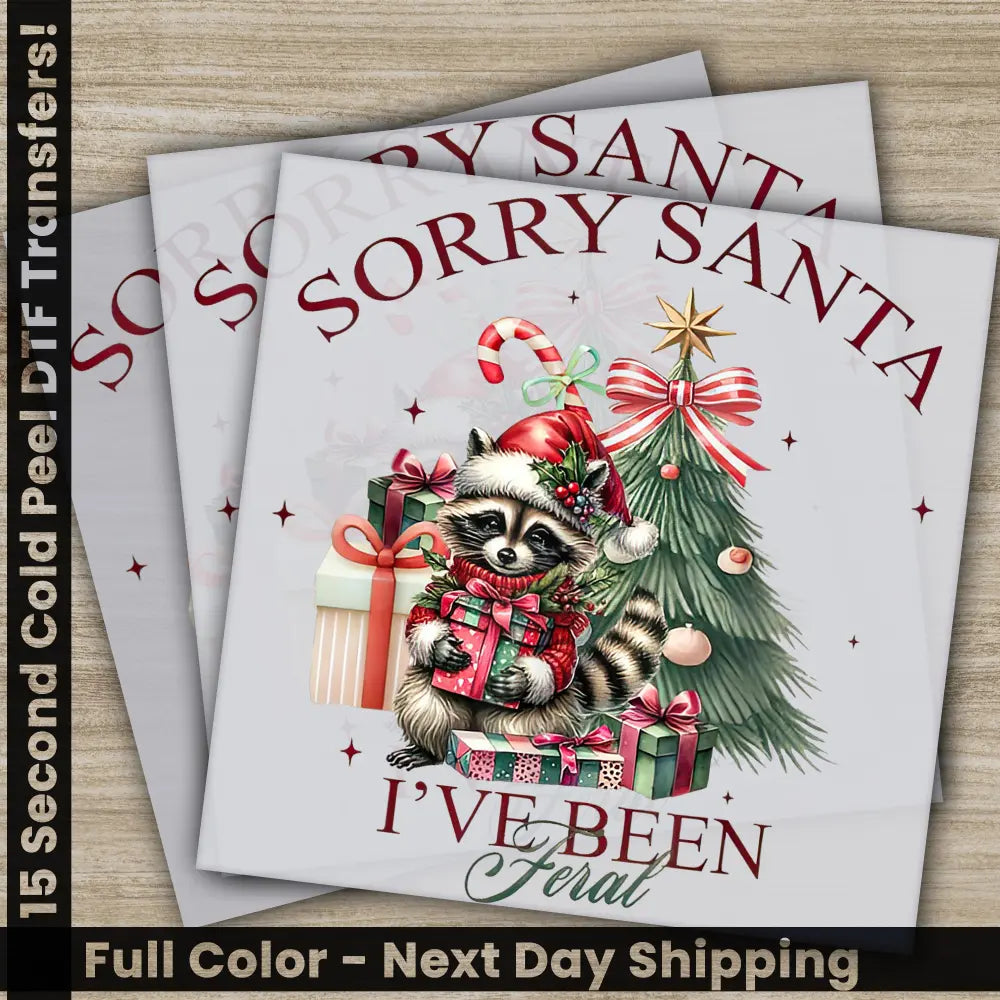 Sorry Santa I Have Been Feral Christmas DTF Transfers Ready to Press Personalized Gifts Direct to Film Sublimation