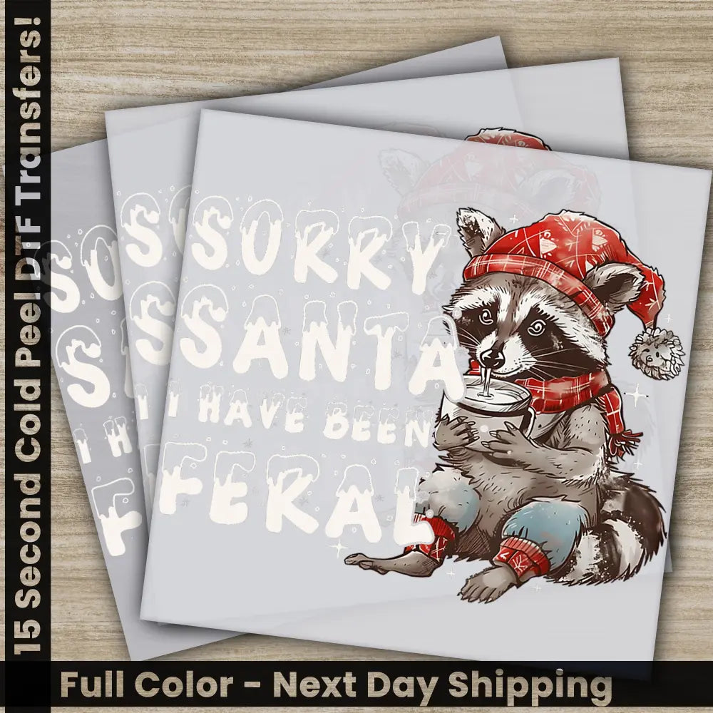 Sorry Santa I Have Been Feral Christmas DTF Transfers Ready to Press Personalized Gifts Direct to Film Sublimation