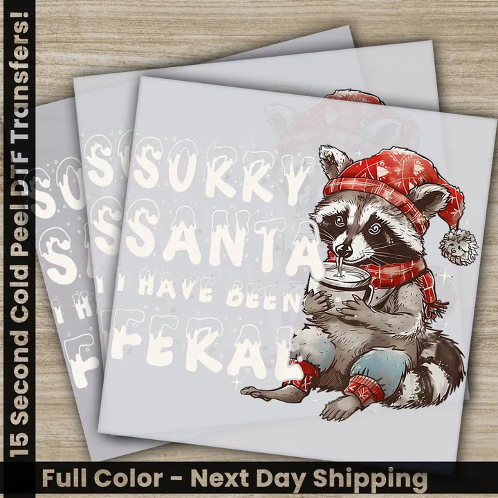 Sorry Santa I Have Been Feral Christmas DTF Transfers Ready to Press Personalized Gifts Direct to Film Sublimation