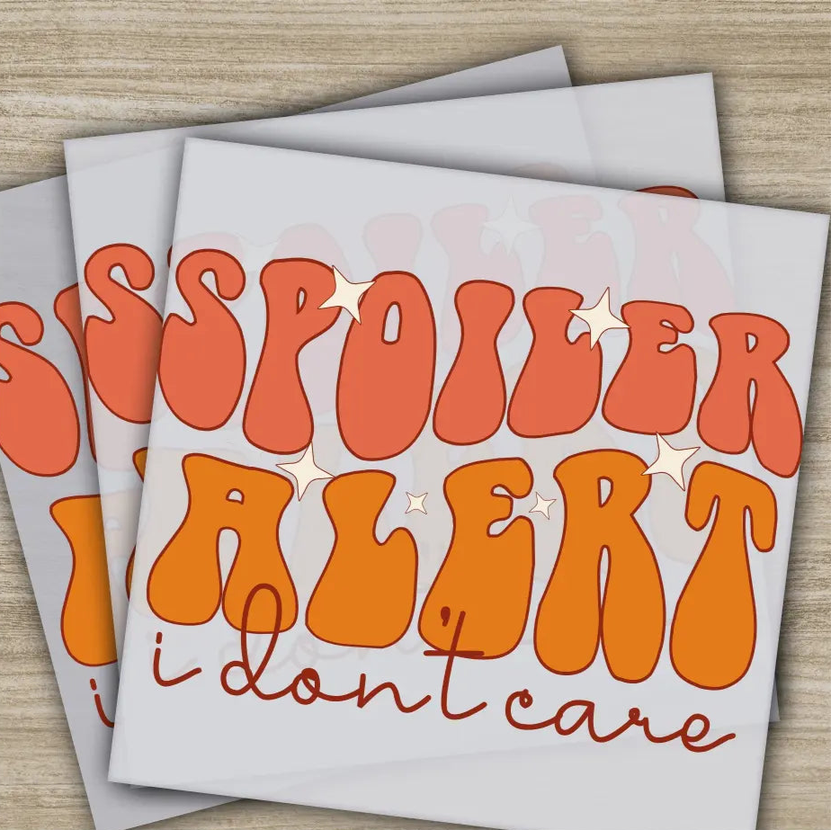 Spoiler Alert Sarcastic Transfers Ready to Press Personalized DTF Transfers Sarcastic Gifts High Quality Heat Press DTF