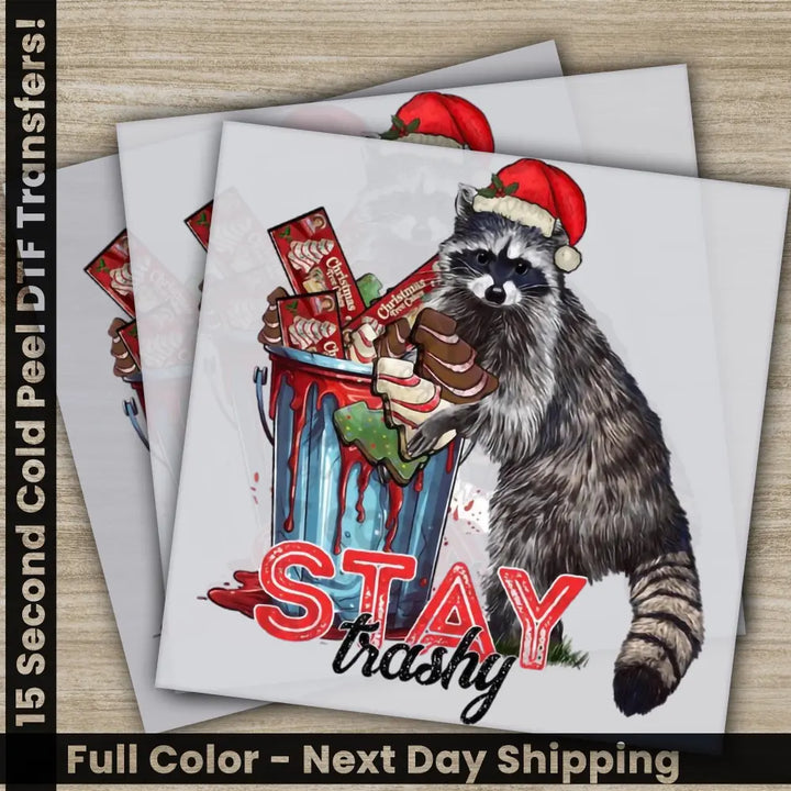 Stay Trashy Christmas DTF Transfers Ready to Press Personalized Gifts Direct to Film Sublimation Screen Prints Fast