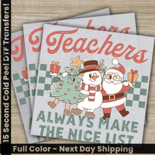 Load image into Gallery viewer, Teachers Always Make The Nice List Santa Christmas DTF Transfers Ready to Press Personalized Direct to Film Sublimation
