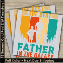 Load image into Gallery viewer, The Best Father in The Galaxy,Fathers Day Transfers,Ready to Press Personalized DTF Transfers Father’s Day Gifts Heat
