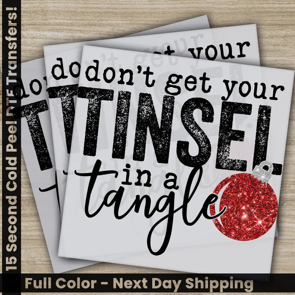 Tinsel In A Tangle Christmas Vibes DTF Transfers Ready to Press Personalized Gifts Direct to Film Sublimation Screen