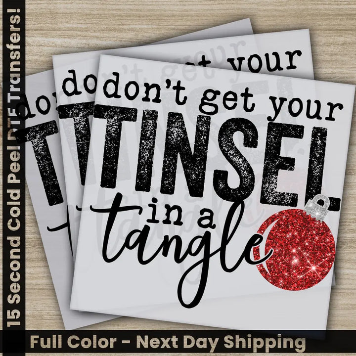 Tinsel In A Tangle Christmas Vibes DTF Transfers Ready to Press Personalized Gifts Direct to Film Sublimation Screen