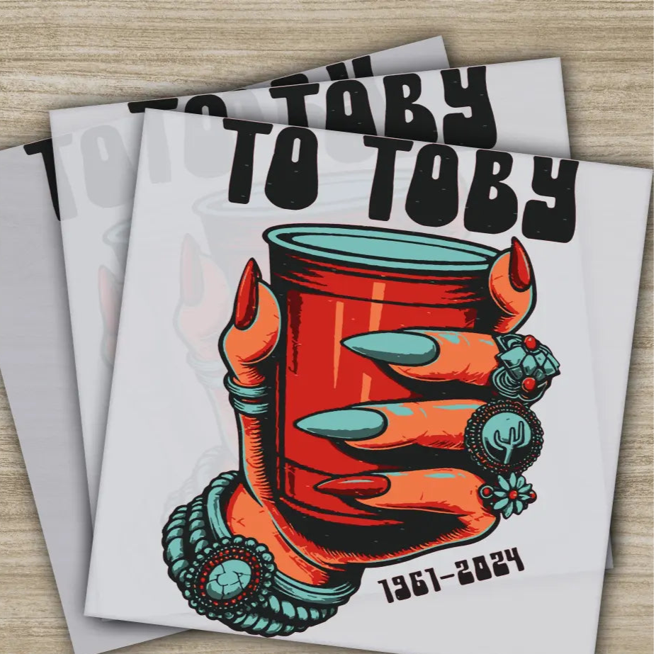 To Toby Ready to Press Personalized DTF Transfers Sarcastic Gifts Heat Press DTF Transfers