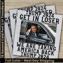 Load image into Gallery viewer, Trump President Trump 2024,Trump Get In Loser,Ready to Press,Personalized DTF Transfer High Quality Heat Press DTF
