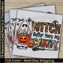 Load image into Gallery viewer, Witch Better Have My Candy Halloween Transfers Ready to Press Personalized DTF Transfers For Family Gifts Heat Press
