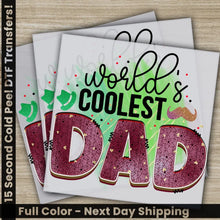 Load image into Gallery viewer, World’s Coolest Dad Fathers Day Transfers Ready to Press Personalized DTF Transfers Father’s Day Gifts Heat Press
