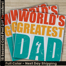 Load image into Gallery viewer, World’s Greatest Dad Fathers Day Transfers Ready to Press Personalized DTF Transfers Father’s Day Gifts Heat Press
